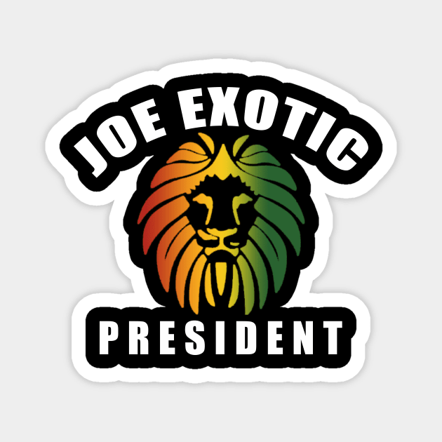 JOE EXOTIC FOR PRESIDENT 2020 Reggae Colors Magnet by Scarebaby