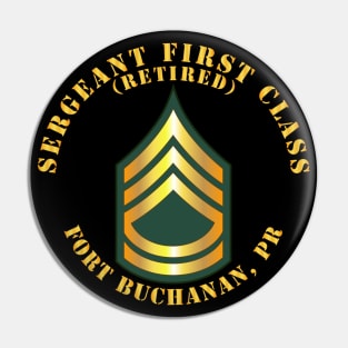 Sergeant First Class - SFC - Retired - Fort Buchanan, PR Pin