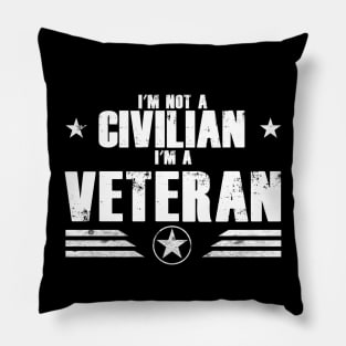 I’m Not A Civilian I’m A Veteran Pillow