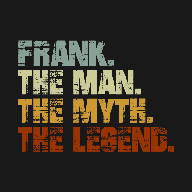 Frank The Man The Myth The Legend by designbym