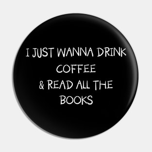 Just Wanna Drink Coffee and Read All Books Pin