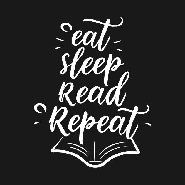 Eat Sleep Read Repeat, Funny Reader by Chrislkf