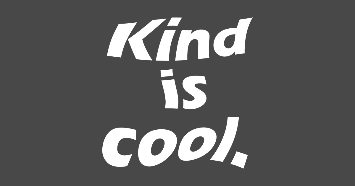Kind is cool Kind Is Cool TShirt TeePublic