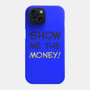 Show me the money! Phone Case