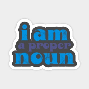 i am a proper noun Magnet