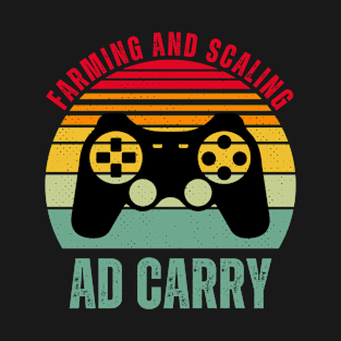 Gaming AD Carry Farming Scaling T-Shirt