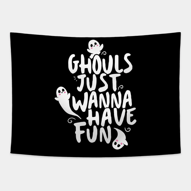 Cute Halloween Shirt, Ghouls Just Wanna Have Fun Tapestry by Boots