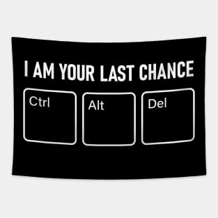 I AM YOUR LAST CHANCE (CTRL+ALT+DEL) Tapestry