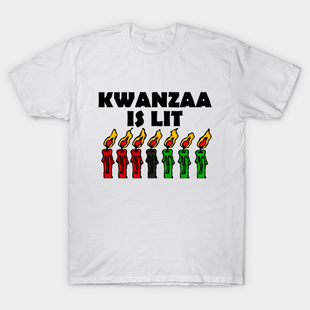 Kwanzaa Is Lit African Americans Kwanzaa T Shirt Teepublic Au