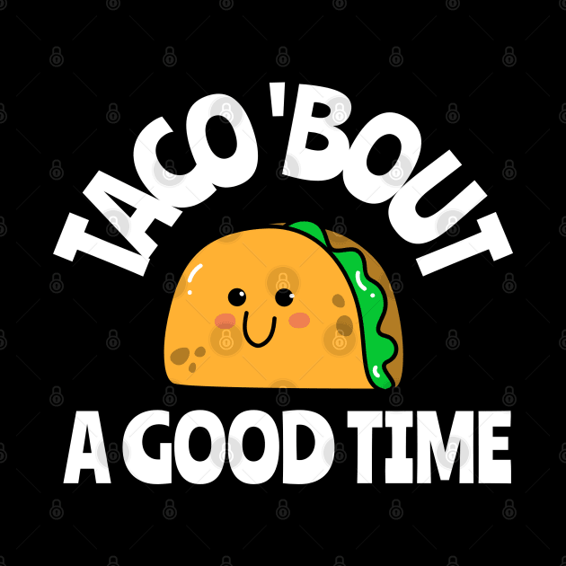 taco 'bout a good time by juinwonderland 41