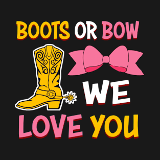 Gender Reveal Rodeo Boots or Bow We love You T-Shirt