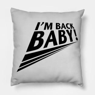 I'm Back Baby Pillow