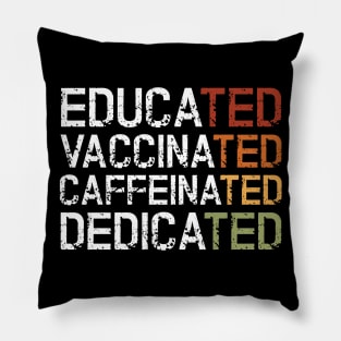 Educated Vaccinated Caffeinated Dedicated Pillow