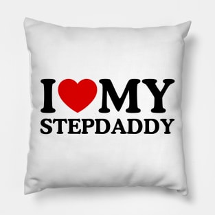 I LOVE MY STEPDADDY Pillow