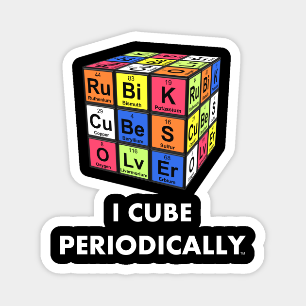 I Cube Periodically - Rubik's Cube Inspired Design for people who know How to Solve a Rubik's Cube and Like Chemistry