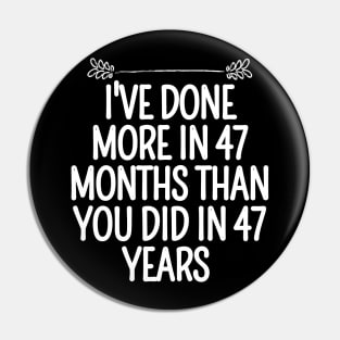 I've Done More In 47 Months Than You Did In 47 Years Presidential Debate Quote Donald Trump Pin