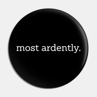 Most Ardently Pin