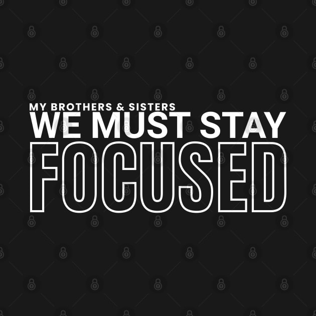 My brothers and sisters, we must stay focused by ioncehadstrings