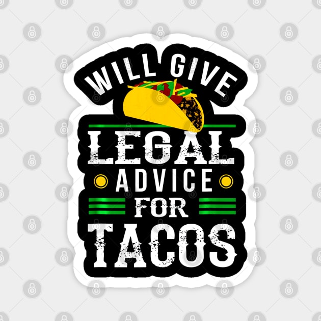Will Give Legal Advice for Tacos Shirt Funny Lawyer Gift Magnet by CovidStore