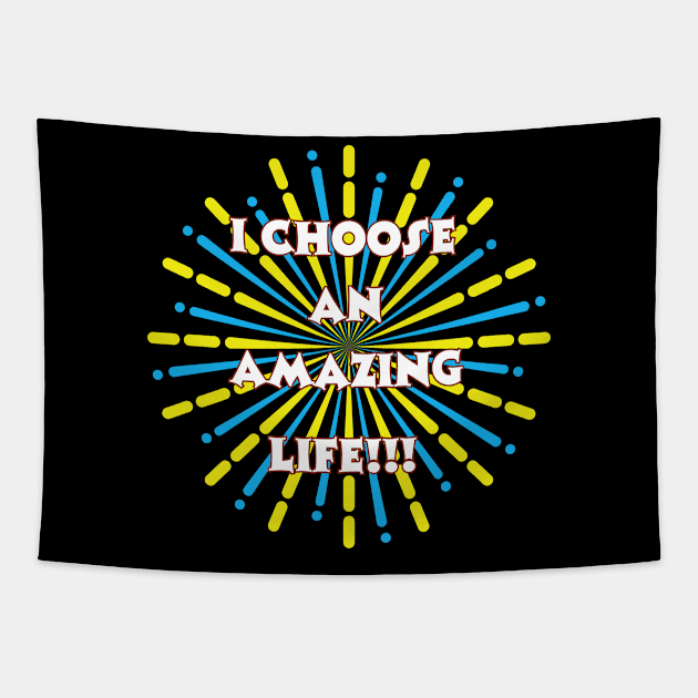 Elevate Your Lifestyle with 'I Choose an Amazing Life' Tapestry by TeeandecorAuthentic