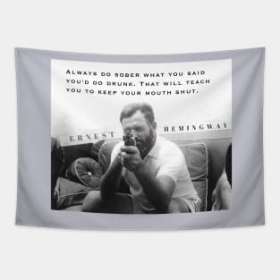 Ernest Hemingway portrait and  quote: Always Do Sober What You Said You’d Do Drunk. Tapestry