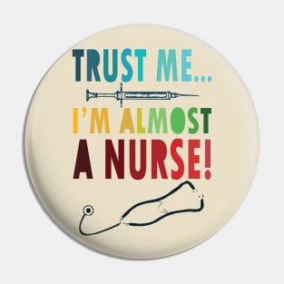 Trust me I'm almost a nurse - nursing student school LVN RN nurse practitioner Pin