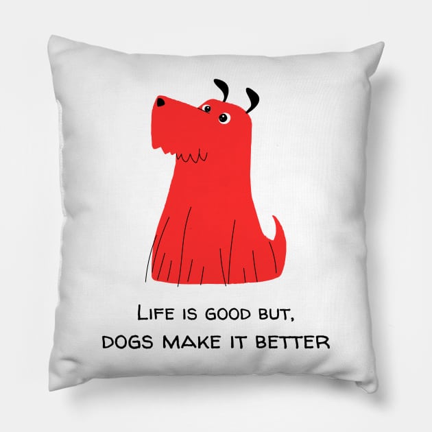 Life is good but, dogs make it better dog lover Red Pillow by Dream the Biggest