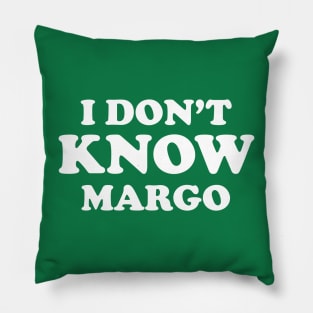 I dont know Margo - Christmas Vacation quote Todd and Margo Pillow