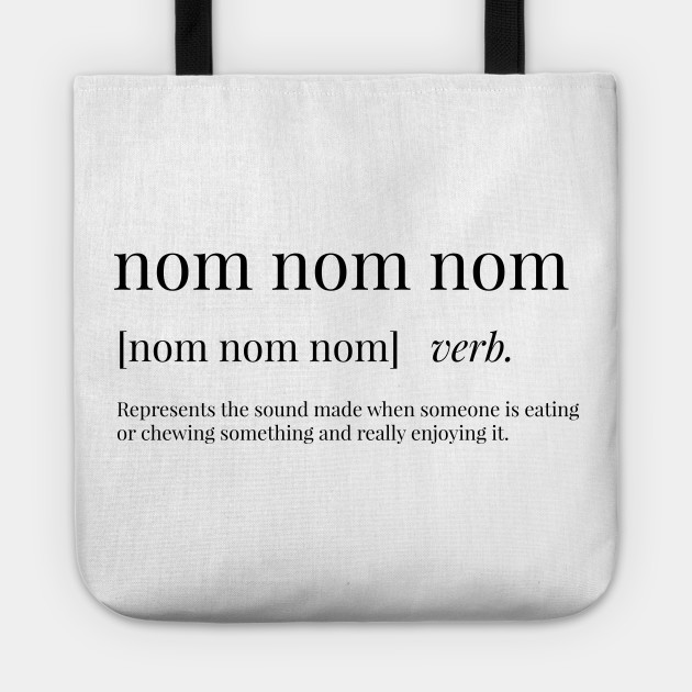 Nom Nom Nom Definition Nom Nom Nom Tote Teepublic