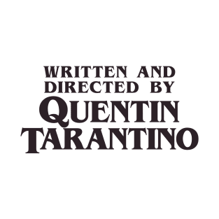 Written and Directed by Quentin Tarantino T-Shirt