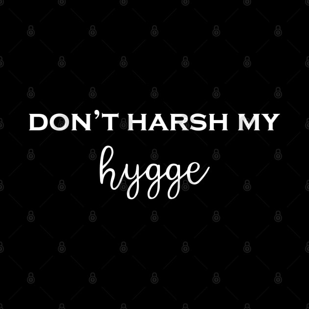 Don't Harsh My HYGGE! by Flint Phoenix