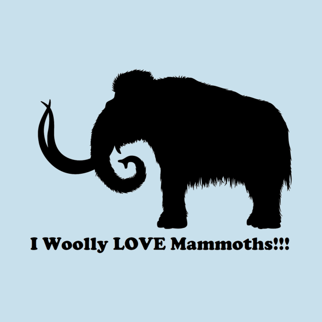 I Woolly LOVE Mammoths Back Design by dabblersoutpost