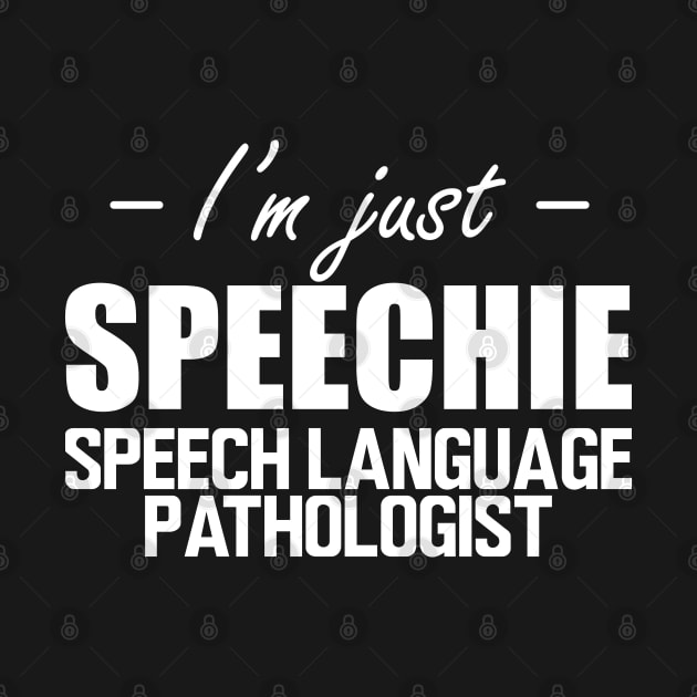 Speech Language Pathologist - I'm just speechie w by KC Happy Shop