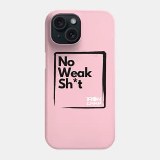 No Weak Sh*t Phone Case