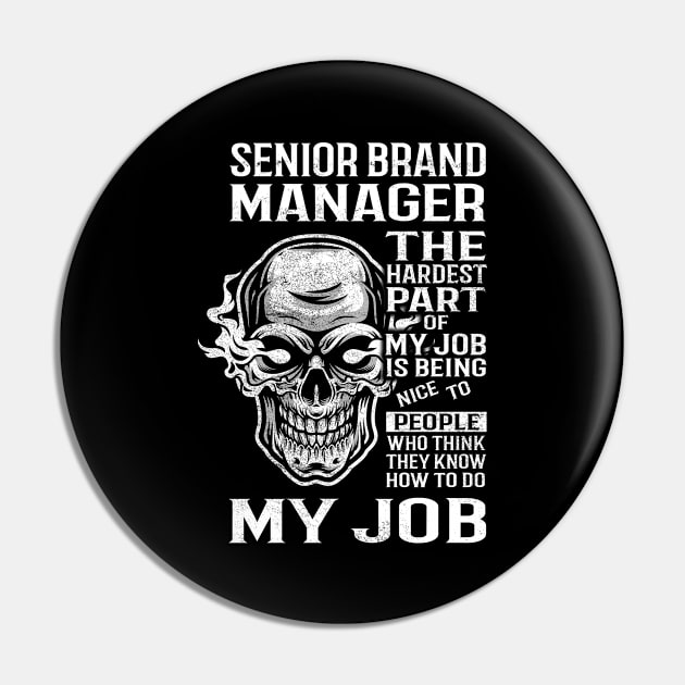 Senior Brand Manager T Shirt - The Hardest Part Gift Item Tee Pin by candicekeely6155