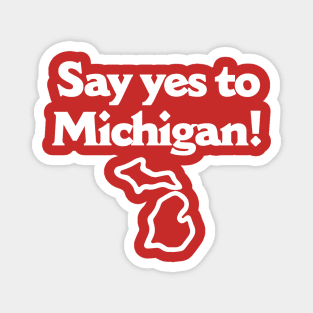 Say Yes To Michigan Magnet