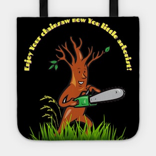 Tree with a Chainsaw, Funny Gift for Arborists Tote