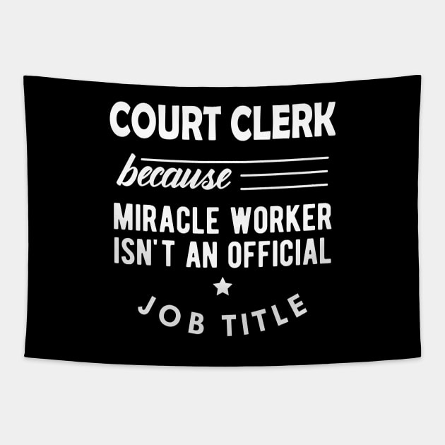 Court Clerk - Miracle worker isn't an official job title Tapestry by KC Happy Shop