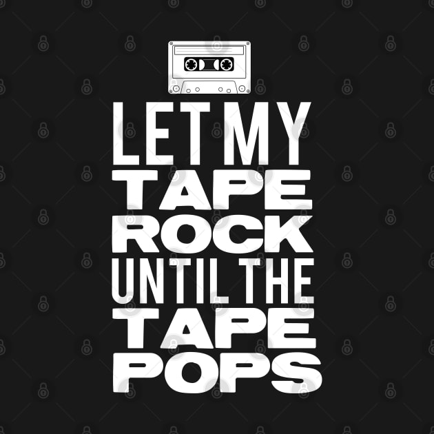 Let my Tape Rock by Styleuniversal