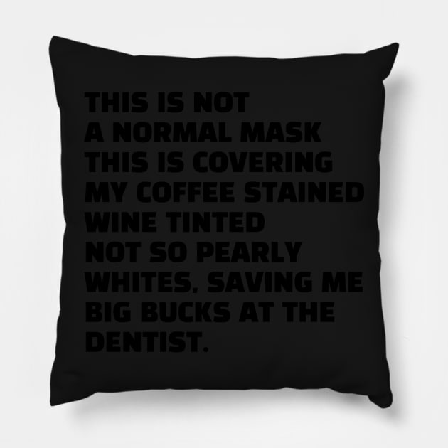Funny Sarcastic Humor This Is Not A Normal FaceMask Saying Quote Wine Coffee Drinker Pillow by gillys