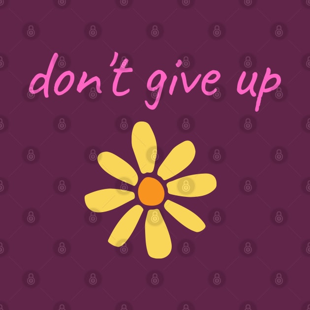 Pink "Don't Give Up" With Yellow Flower by Coralgb