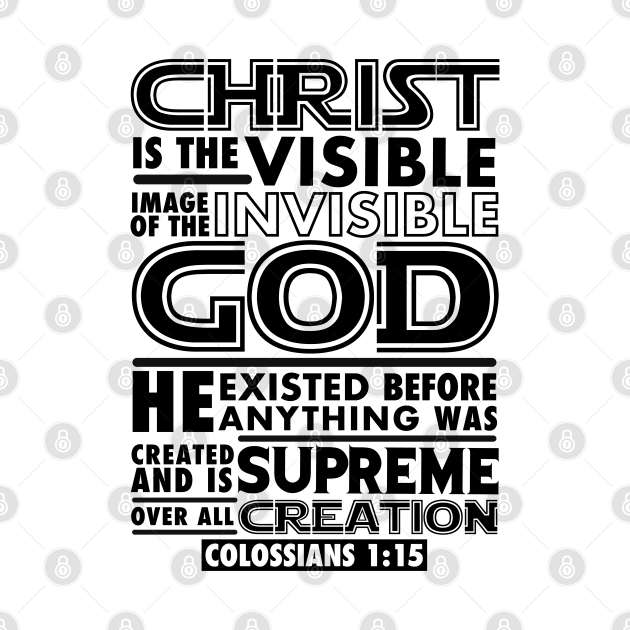 Colossians 1:15 Christ Is The Visible Image Of The Invisible God by Plushism