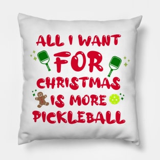 All I Want for Christmas is More Pickleball Pillow