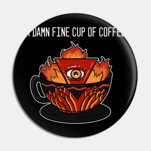 A Damn Fine Cup Of Coffee - For Coffee Pin