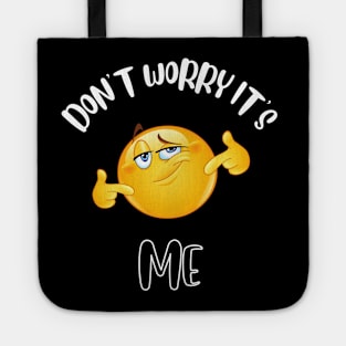 Don't Worry It's Me Tote