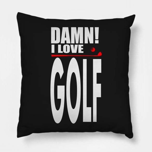 Damn I Love GOLF Pillow by barmalisiRTB