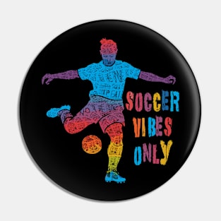 Vibrant Soccer Vibes Only Colorful Design Pin