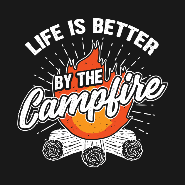 Life Is Better By The Campfire Camping Camper Gift by Dolde08