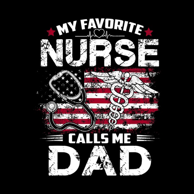 Mens My Favorite Nurse Calls Me Dad Shirt Fathers Day Gifts Papa T shirt by Tisine