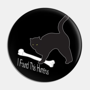 I Found This Humerus Cats Humorous Pin